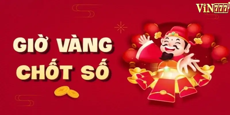 Khái niệm giờ vàng chốt số trên vin777