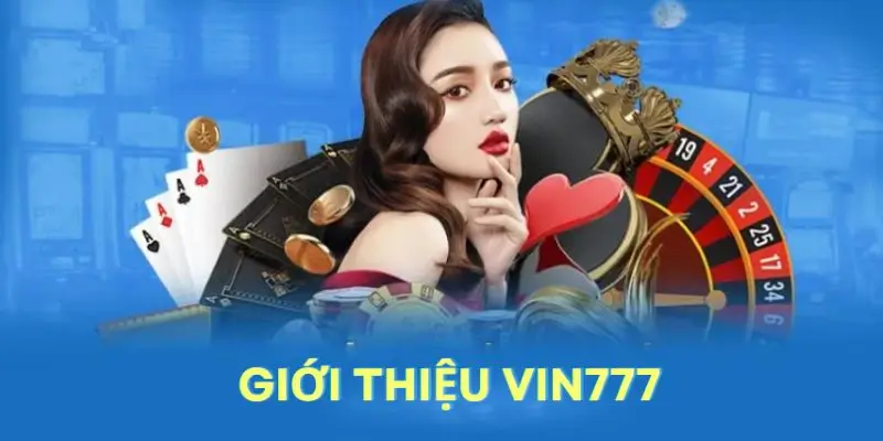 Giới Thiệu Về Nhà Cái Vin777